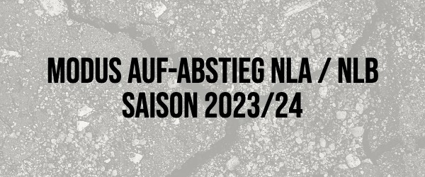 Modus NLA / NLB: Auf- und Abstieg Saison 2023/24