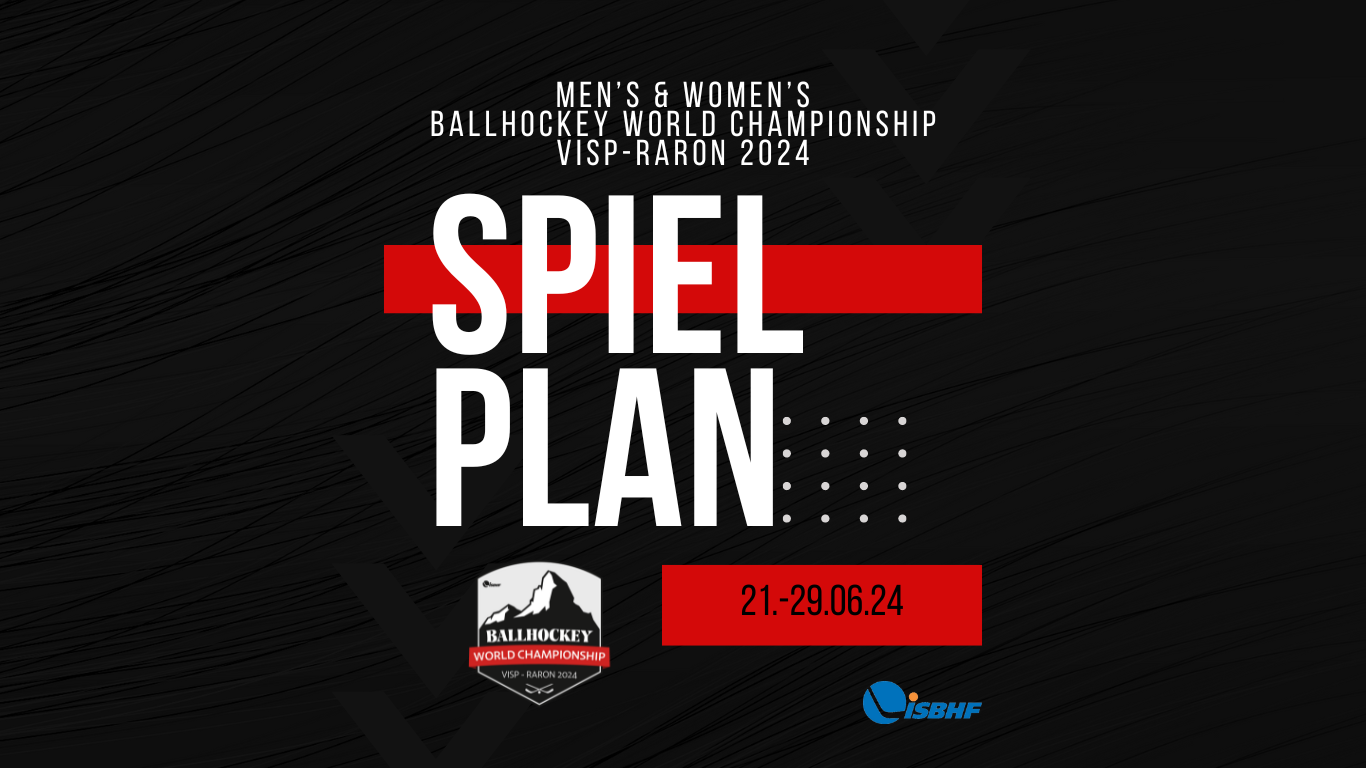 Spielplan: ISBHF Damen- und Herren WM Visp-Raron 2024